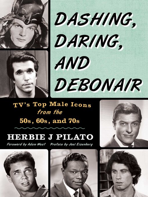 Title details for Dashing, Daring, and Debonair by Herbie J Pilato - Available